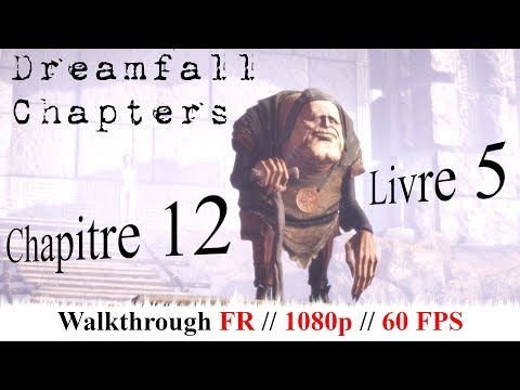DREAMFALL CHAPTERS - walkthrough/playthrough FR (1080p, 60 FPS) - Livre 5, Chapitre 12