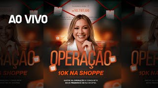 AO VIVO - OPERAÇÃO 10K COMO AFILIADO DA SHOPEE - PASSO A PASSO