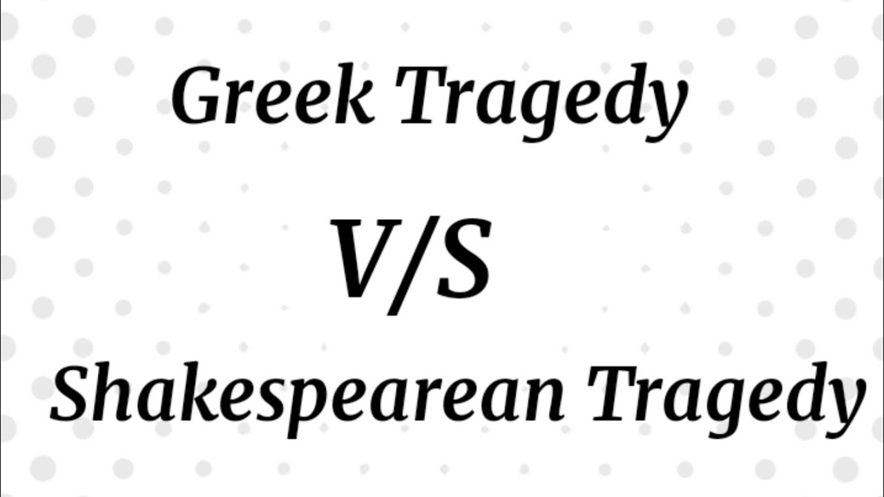 Difference between Greek Tragedy and Shakespearean Tragedy in hindi