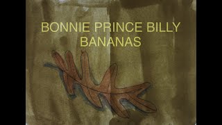 Bonnie Prince Billy – “Bananas”