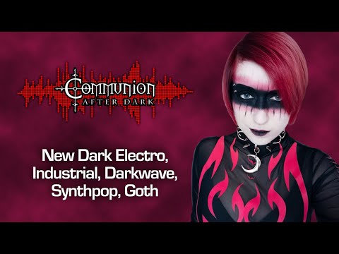 Communion After Dark 07/04/2023 - Dark Alternative, Industrial, EBM, Gothic, Synthpop Music
