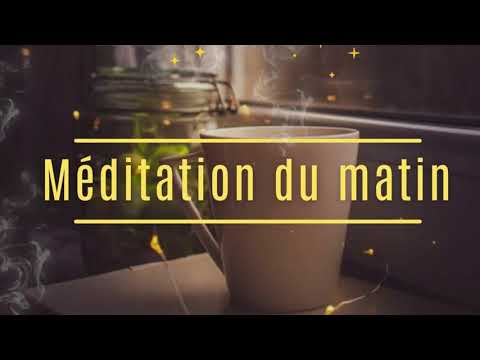Meditation du matin - Confiance et energie