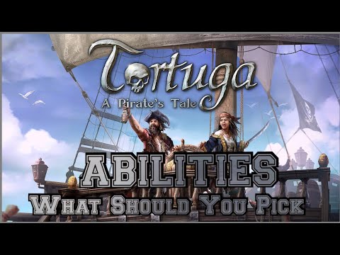Tortuga - A Pirate's Tale WHAT ABILITIES SHOULD YOU PICK (Beginner's Guide)
