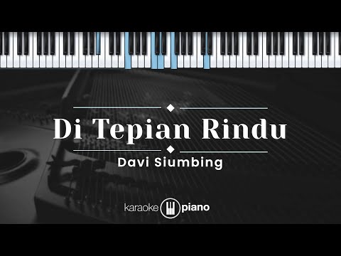 Di Tepian Rindu - Davi Siumbing (KARAOKE PIANO)