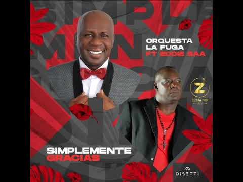 SIMPLEMENTE GRACIAS - ORQUESTA LA FUGA ft EDDIE SAA
