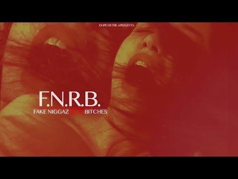 Video thumbnail for F.N.R.B. (Fake Niggaz Real Bitches)