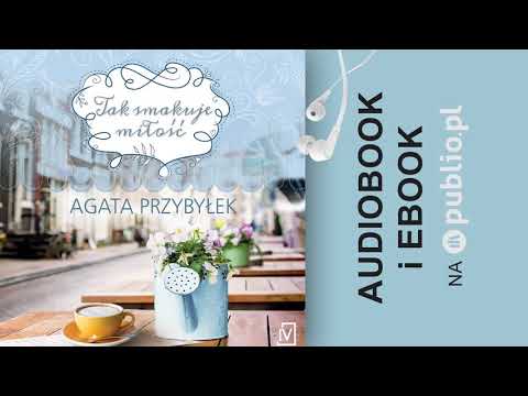 Tak smakuje miłość. Agata Przybyłek. Audiobook PL