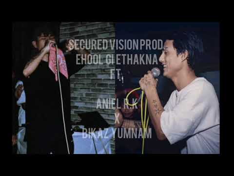EHOOL GI ETHAKNA FT. ANIEL RK X BIKAZ YUMNAM