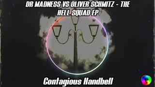 DR MADNESS VS OLIVER SCHMITZ - THE HELL SQUAD EP - Contagious Handbell