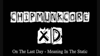 On The Last Day - Meaning In The Static (Chipmunk)