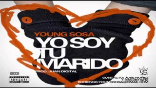 Young Sosa - Yo Soy Tu Marido (Prod By Juan Digital)