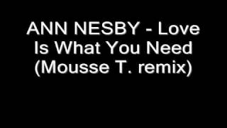 Ann Nesby - Love Is What We Need (Mousse T. remix)
