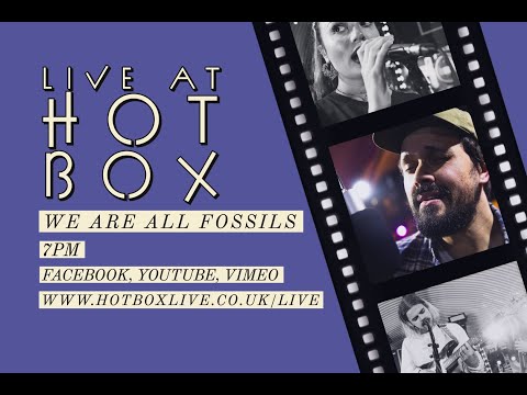 WE ARE ALL FOSSILS // Live at Hot Box