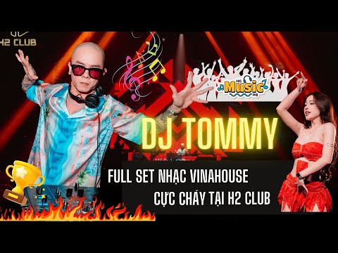 FULL SET NHẠC VINAHOUSE CÓ 102 CỦA DJ TOMMY CỰC XUNG TẠI H2 CLUB Hà Nam | NHẠC VINAHOUSE HAY NHẤT