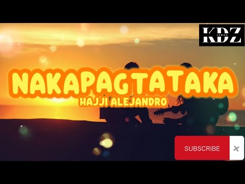 Hajji Alejandro - Nakapagtataka (Lyrics)
