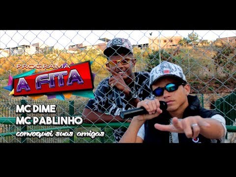 Mc Pablinho e Mc Dime Namorar é Bom (PROGRAMA A FITA )