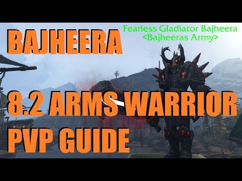Bajheera - 8.2 Arms Warrior PvP Guide: Abilities, Talents, Gear & Essences - WoW Battle for Azeroth