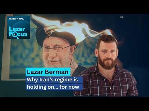 Lazar Berman: Why Iran's regime is holding on… for now