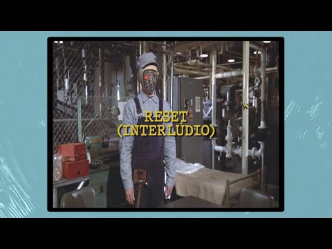 Video thumbnail for Reset (Interlúdio)