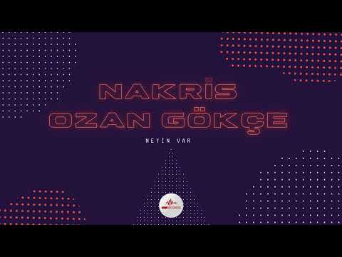 Nakris Ft Ozan Gökçe - Neyin Var
