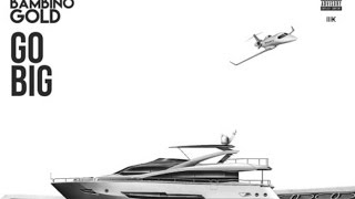 Bambino Gold - Go Big