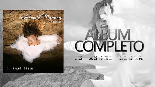 Annette Moreno - Un Angel Llora (Album Completo)
