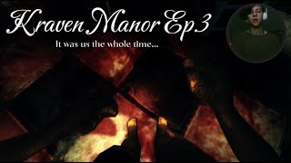 The End... | Kraven Manor Gameplay - Ep. 3