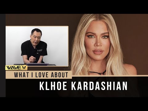 What I LOVE about Klhoé Kardashian: A Plastic Surgeon's Analysis | Wave Plastic Surgery