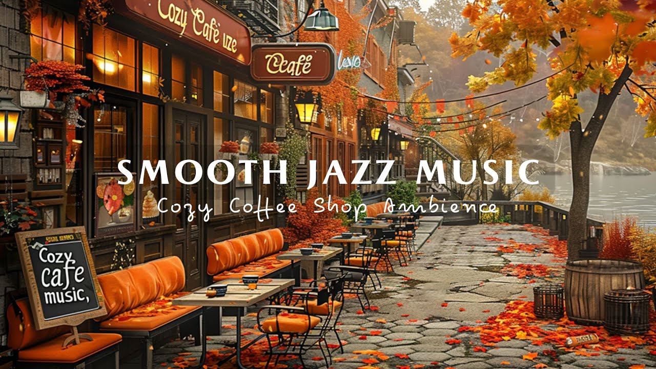 Relaxing Autumn Jazz Melodies 🍁 Outdoor Coffee Shop Ambience ~ Smooth Jazz Music for Work, Study