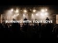 Burning With Your Love