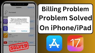 How to Fix There is A Billing Problem With A Previous Purchase on iPhone - iPad iOS 17