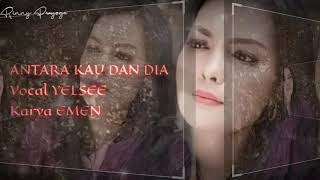 Download lagu ANTARA KAU DAN DIA || YELSEE || SONG || COVER || LYRICS || terbaru 2021 mp3