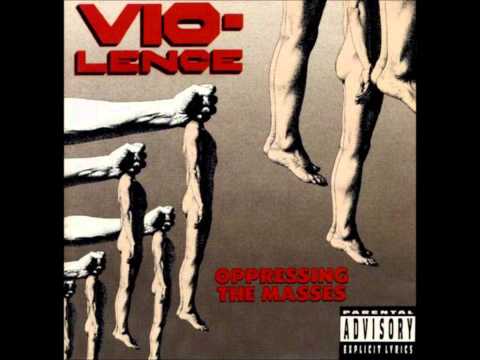 Vio-lence - Oppressing the Masses [Full Album]