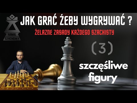 Szachy. Jak grać żeby wygrywać? (3) szczęśliwe figury