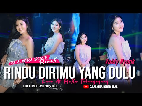 FUNKOT - RINDU DIRIMU YANG DULU [ VALDY NYONK ] LIVE AT HEXA TULUNGAGUNG || COVER DJ ALMIRA BERTO