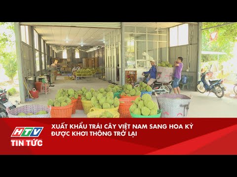 XUẤT KHẨU TRÁI CÂY VIỆT NAM SANG HOA KỲ ĐƯỢC KHƠI THÔNG TRỞ LẠI