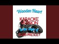 Wooden Heart In The Style Of Elvis Presley Karaoke Version