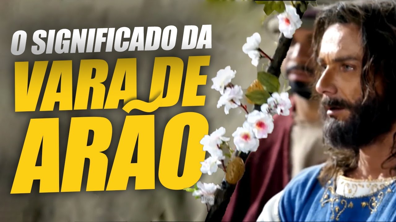 QUAL A RELAÇÃO DA VARA DE ARÃO COM A RESSURREIÇÃO?