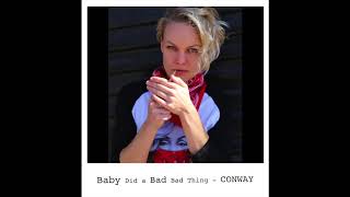 Conway - Baby Did A Bad Bad Thing