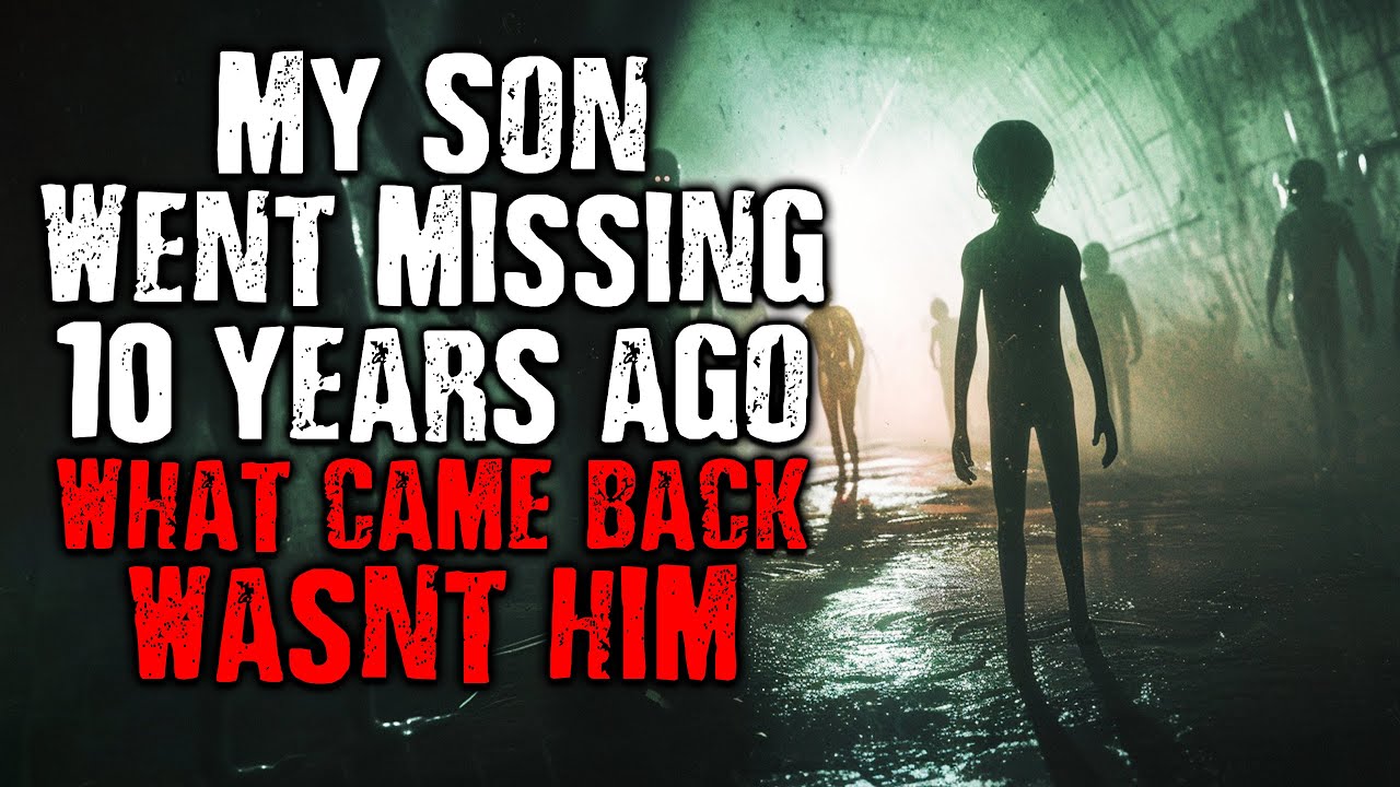 My Son Went Missing 10 years Ago. What came back Wasn't Him | Scary Stories from The Internet