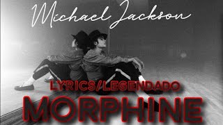 Michael Jackson - Morphine (Legendado-Lyrics-Traducão)