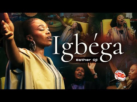 Esther Oji – Igbega - Official Video