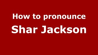 How to pronounce Shar Jackson