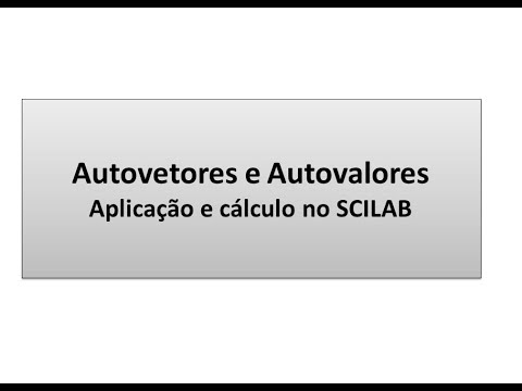 Autovetores e Autovalores: Aplicação e cálculo no SCILAB