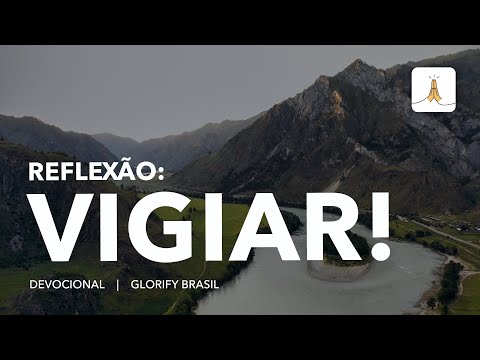 Reflection: Watch! || Devotional || Glorify Brazil