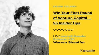 Crash Course: Win Your First Round of Venture Capital — 25 Insider Tips