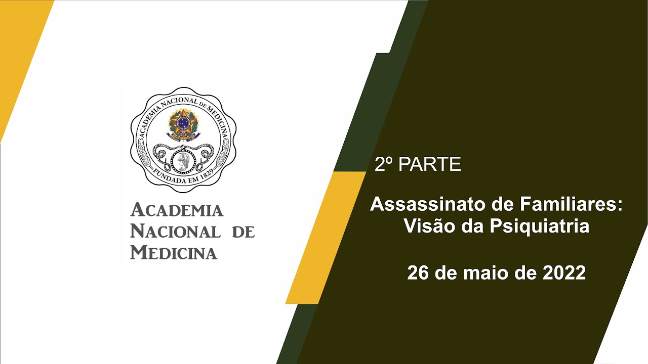 Assassinato de Familiares: Visão da Psiquiatria – 26  de maio de 2022 – [2º PARTE]