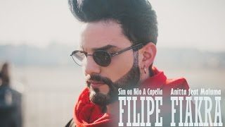 Sim Ou Não - Anitta Feat Maluma (Cover Filipe Fiákra A Capella)