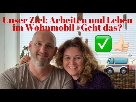 Unser Ziel: Arbeiten und Leben im Wohnmobil | Geht das?  *248