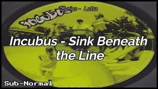Incubus - Sink Beneath the Line "Subtitulado/Lyrics"